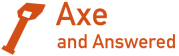 Axe and Answered